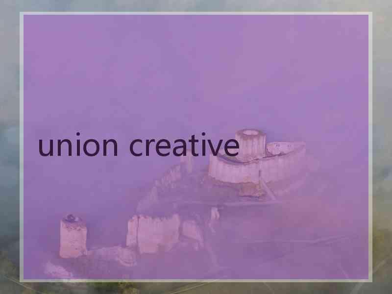 union creative union creative