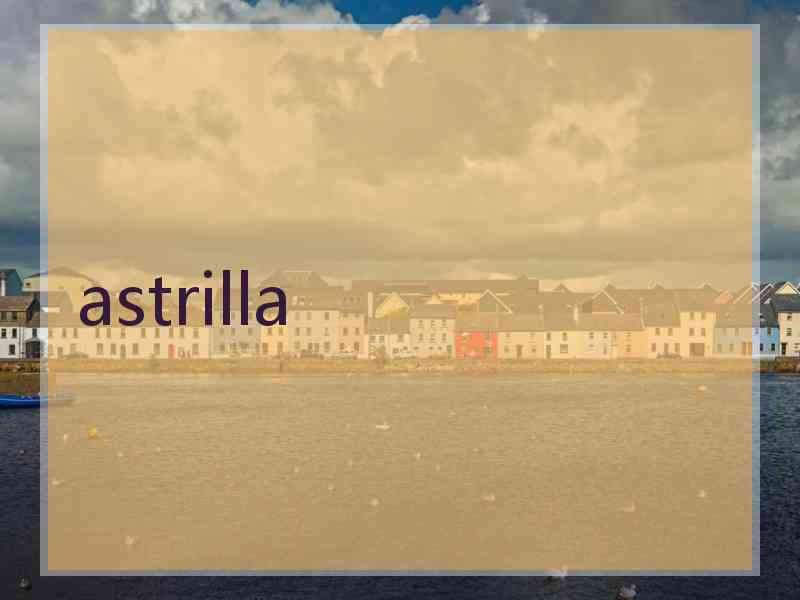 astrilla astrilla