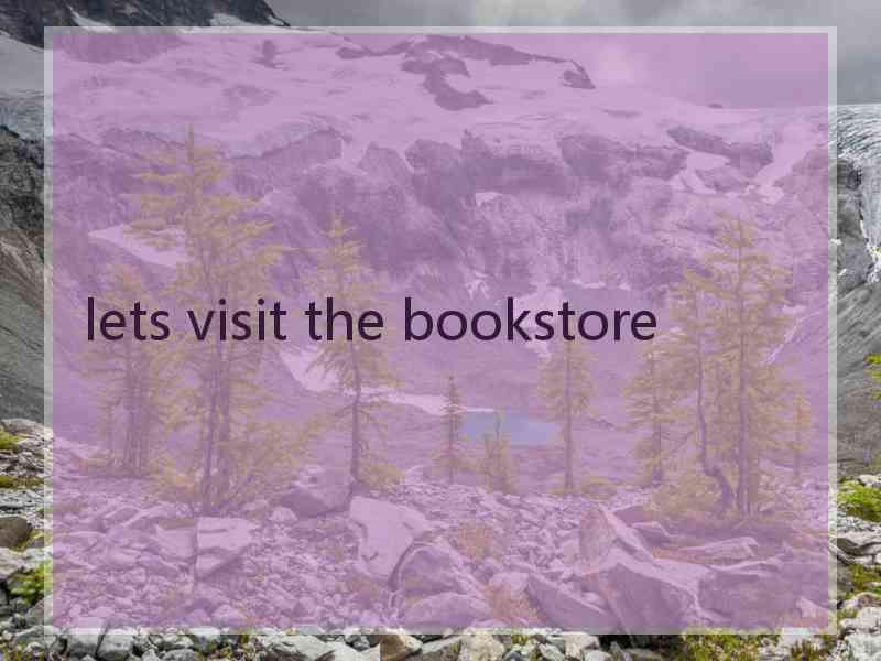 lets visit the bookstore