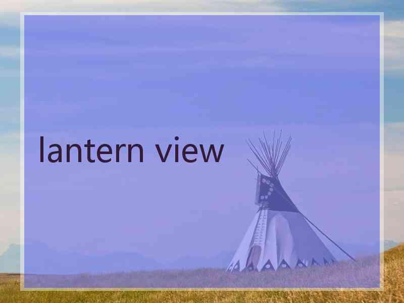 lantern view