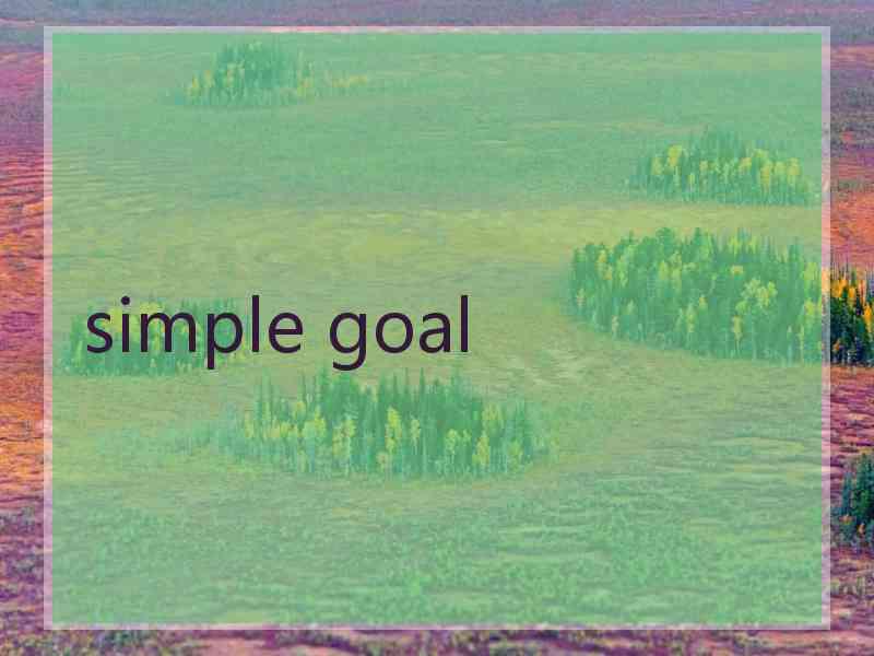 simple goal